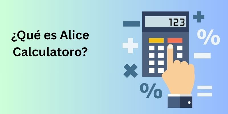 ¿Qué es Alice Calculator? Una Guía Completa para Principiantes