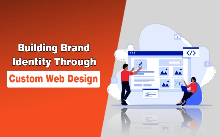 Building Brand Identity Through Custom Web Design