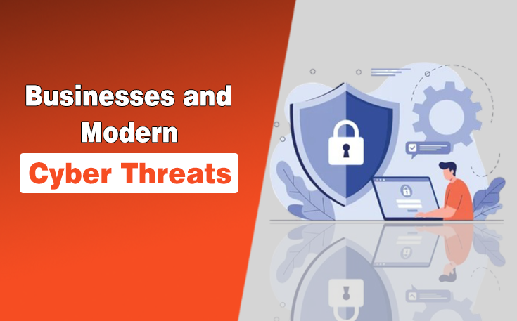 Businesses and Modern Cyber Threats