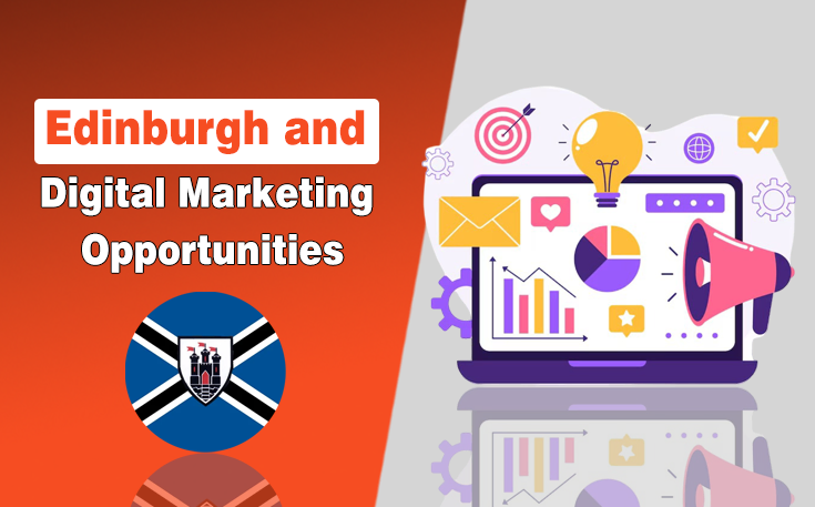 Edinburgh (Scotland's Capital) and Digital Marketing Opportunities