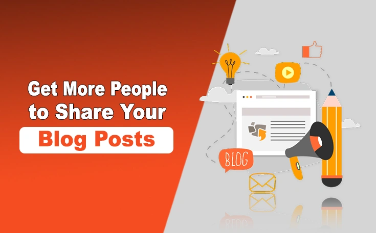 Get More People to Share Your Blog Posts