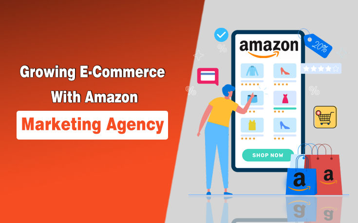 Growing Your E-Commerce With An Amazon Marketing Agency