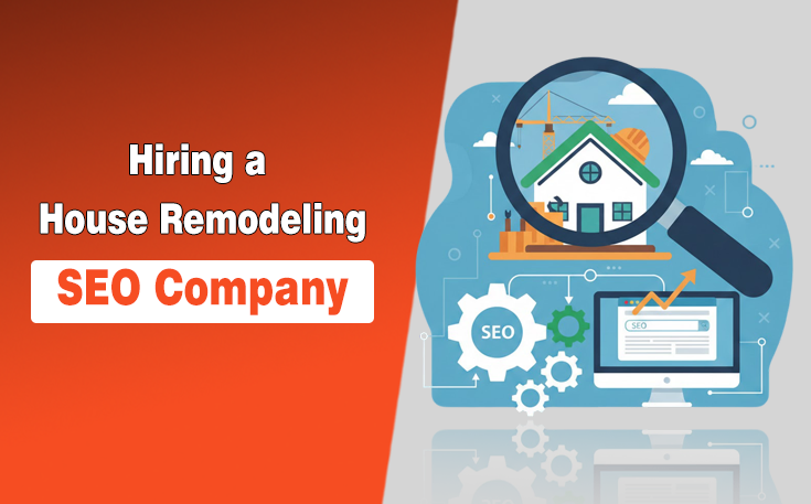 Is Hiring a House Remodeling SEO Company Worth It