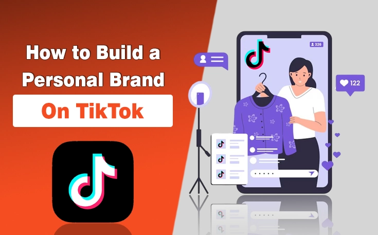 How to Build a Personal Brand on TikTok