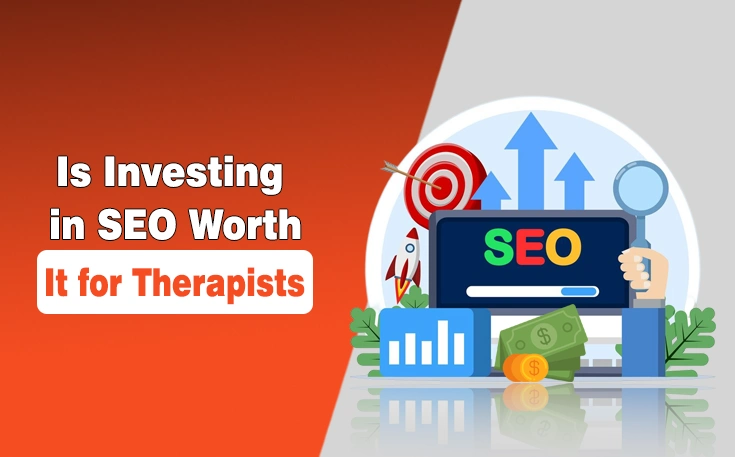 Is Investing in SEO Worth It for Therapists