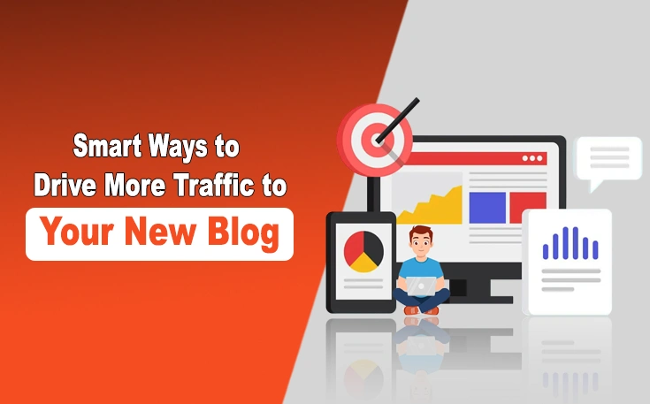 Smart Ways to Drive More Traffic to Your New Blog