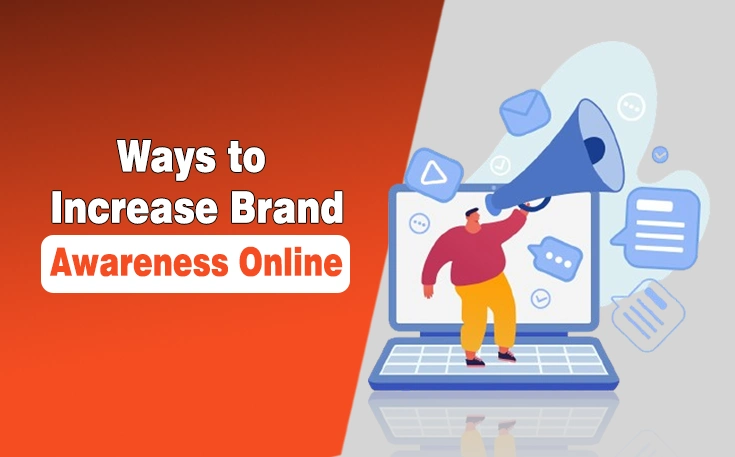 Ways to Increase Brand Awareness Online