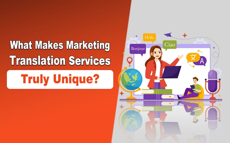 What Makes Marketing Translation Services Truly Unique