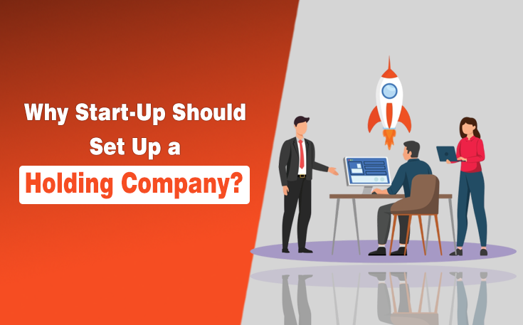 Why Start-Up Should Set Up a Holding Company