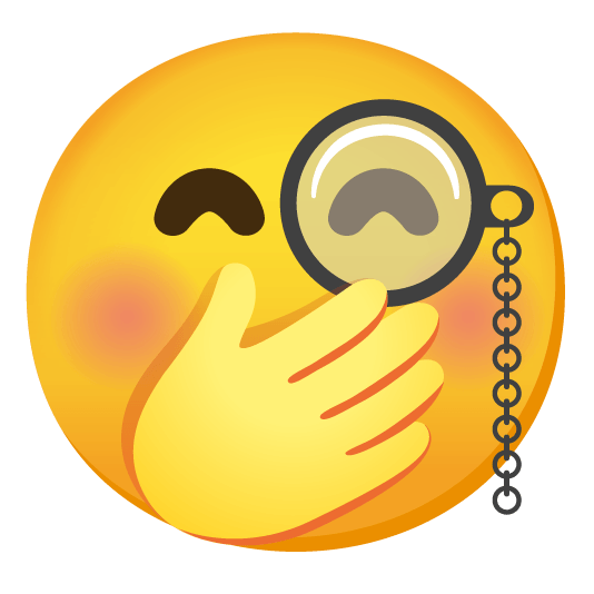 face with monocle face with hand over mouth